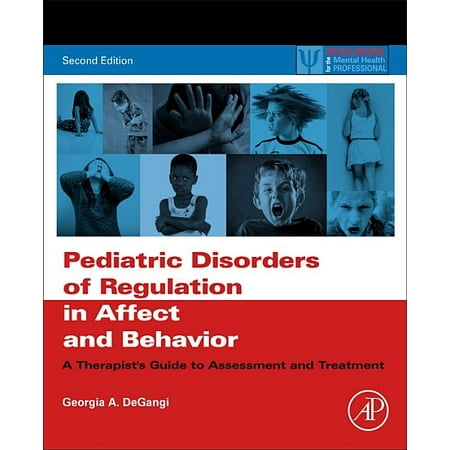 UPC: 9780128104231 | Practical Resources for the Mental Health Professional: Pediatric Disorders of Regulation in Affect and Behavior: A Therapist s Guide to Assessment and Treatment (Paperback)