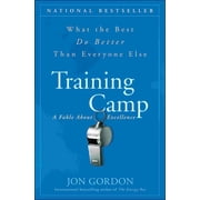 Jon Gordon Training Camp: What the Best Do Better Than Everyone Else, (Hardcover)