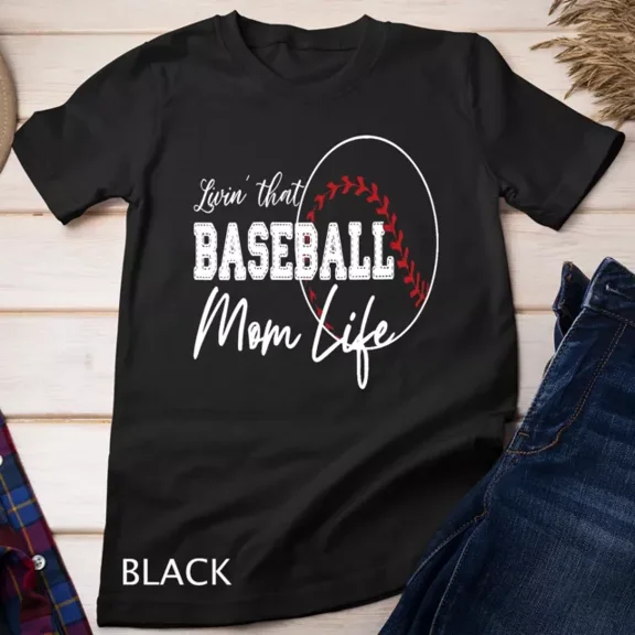 Tee With Womens Sports Moms Shirt Livin' That Baseball Mom Life Unisex T-Shirt