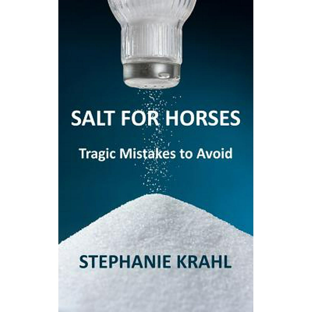 Salt for Horses Tragic Mistakes to Avoid
