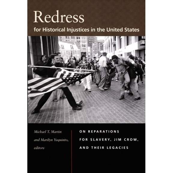 Redress for Historical Injustices in the United States: On Reparations for Slavery, Jim Crow, and Their Legacies, (Paperback)