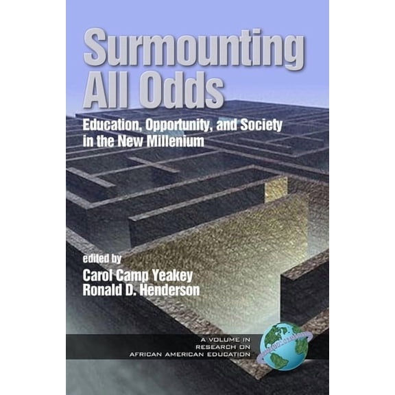 Research on African American Education Surmounting All Odds: Education, Opportunity, and Society in the New Millennium, Book 1, (Paperback)