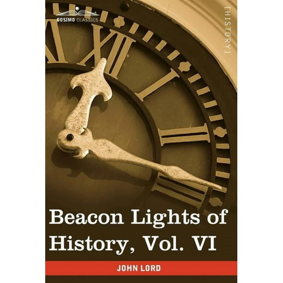Beacon Lights of History, Vol. VI: Renaissance and Reformation (in 15 Volumes) (Hardcover)