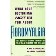 What Your Doctor May Not Tell You About Fibromyalgia: The Revolutionary Treatment That Can Reverse the Disease [Paperback - Used]