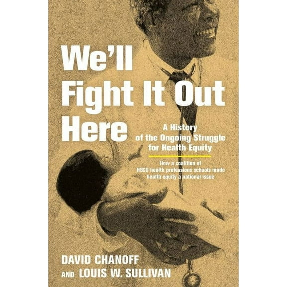 We'll Fight It Out Here: A History of the Ongoing Struggle for Health Equity, (Paperback)