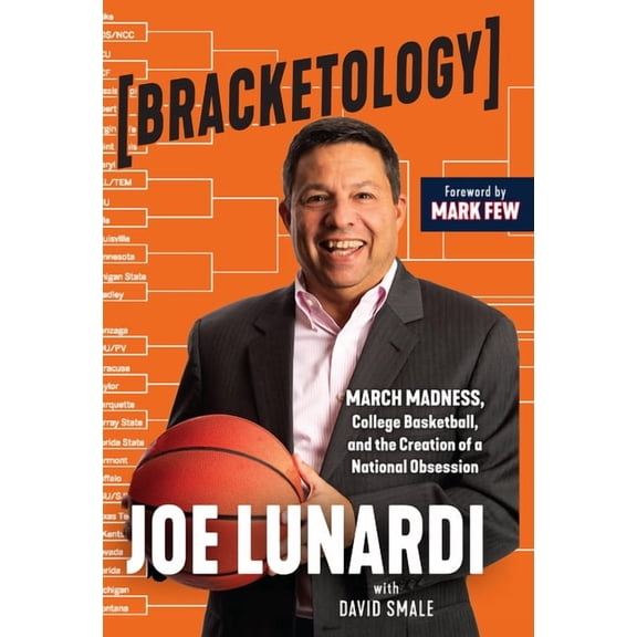 Bracketology: March Madness, College Basketball, and the Creation of a National Obsession, (Hardcover)