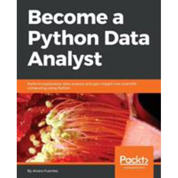 Pre-Owned Become a Python Data Analyst: Perform exploratory data analysis and gain insight into scientific computing using Python (Paperback) 1789531705 9781789531701