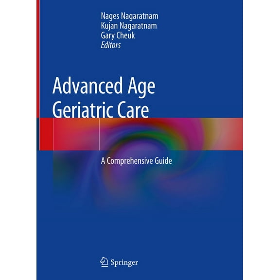 Advanced Age Geriatric Care: A Comprehensive Guide, (Hardcover)