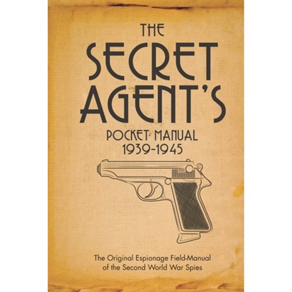 Pre-Owned The Secret Agent's Pocket Manual: 1939-1945 (Hardcover) by Dr. Stephen Bull