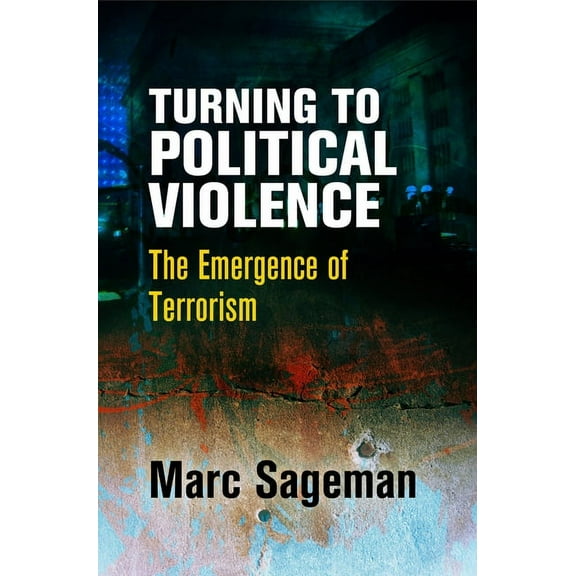 Turning to Political Violence: The Emergence of Terrorism, (Hardcover)