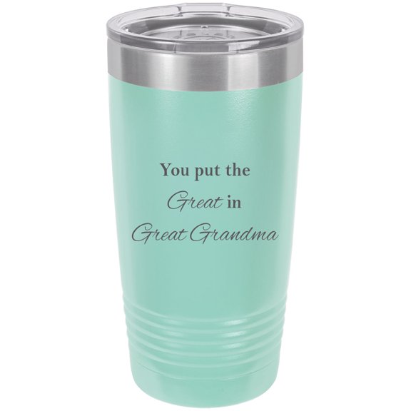 You Put The Great in Great Grandma Stainless Steel Engraved Insulated Tumbler 20 Oz Travel Coffee Mug, Teal