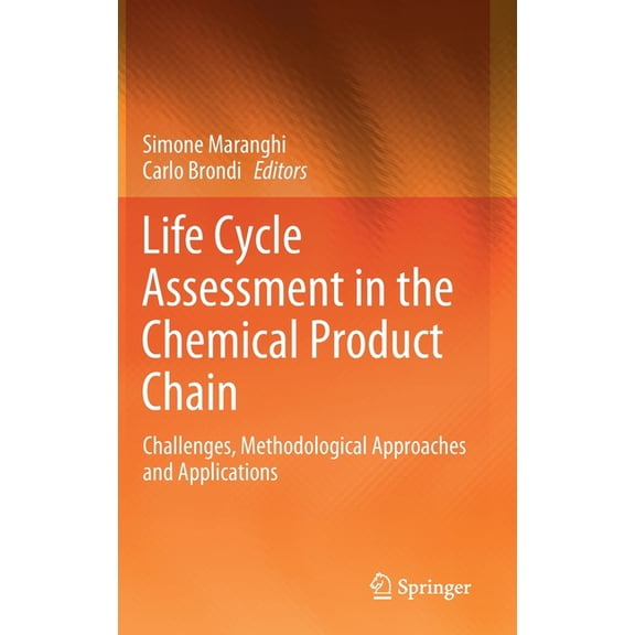 Life Cycle Assessment in the Chemical Product Chain: Challenges, Methodological Approaches and Applications, (Hardcover)