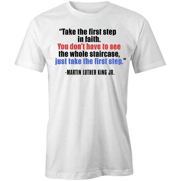 First Step In Faith MLK Jr T-Shirt | Inspirational Quote White Tee Gift