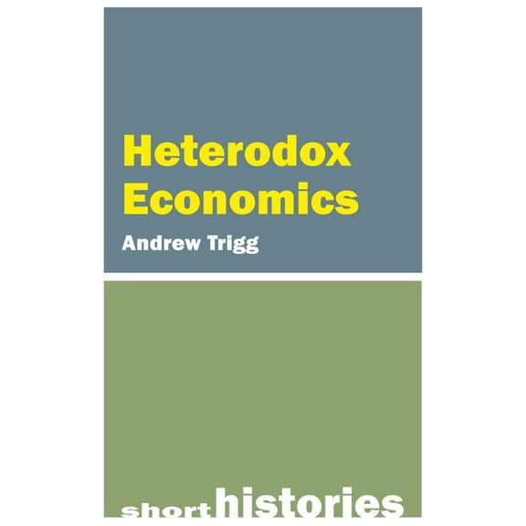 Short Histories Heterodox Economics, (Hardcover)