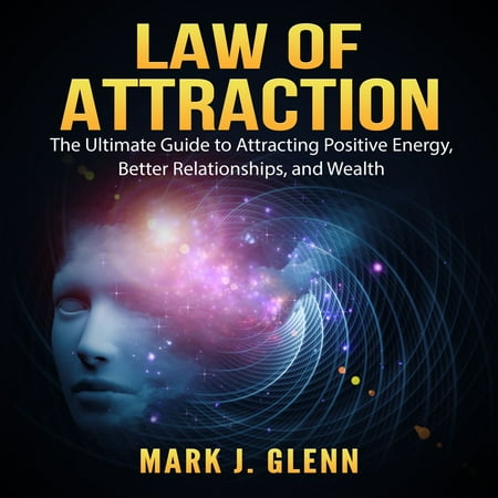 Law of Attraction: The Ultimate Guide to Attracting Positive Energy, Better Relationships, and Wealth - (Best Law Schools For Energy Law)