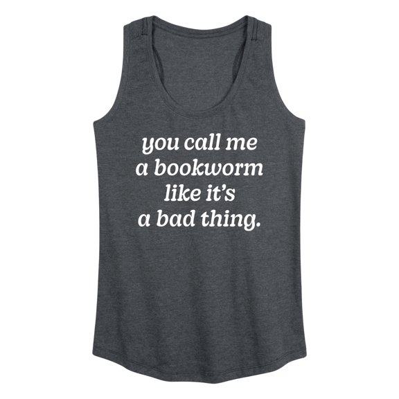 Instant Message - Call Me Bookworm Like Bad Thing - Women's Racerback Tank Top
