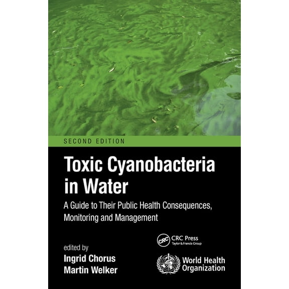Toxic Cyanobacteria in Water: A Guide to Their Public Health Consequences, Monitoring and Management, (Paperback)