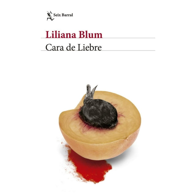 Cara de Liebre SEIX BARRAL Liliana Blum