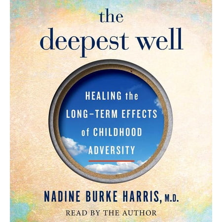 The Deepest Well : Healing the Long-Term Effects of Childhood Adversity (CD-Audio)
