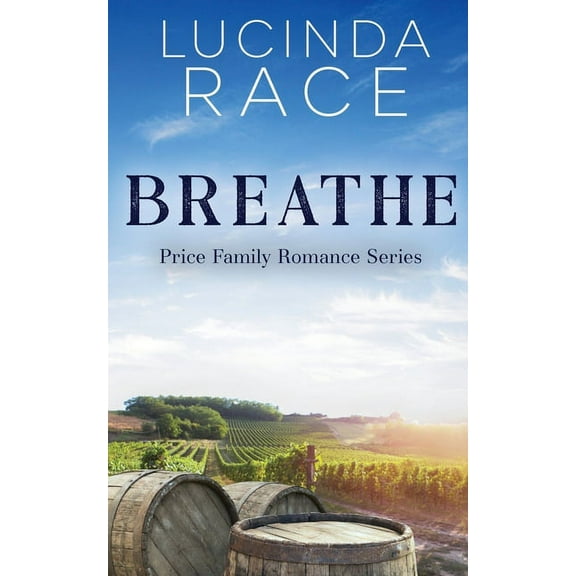 A Price Family Romance Novel Breathe: Crescent Lake Winery, Book 1, (Paperback)