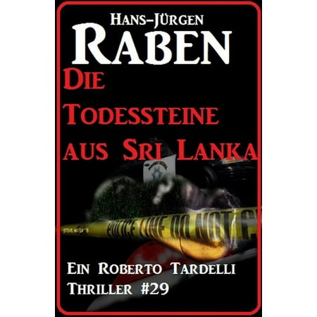 Die Todessteine aus Sri Lanka: Ein Roberto Tardelli Thriller #29 -