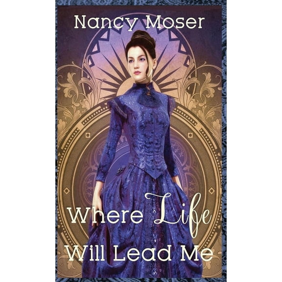 Past Times Where Life Will Lead Me, Book 2, (Hardcover)