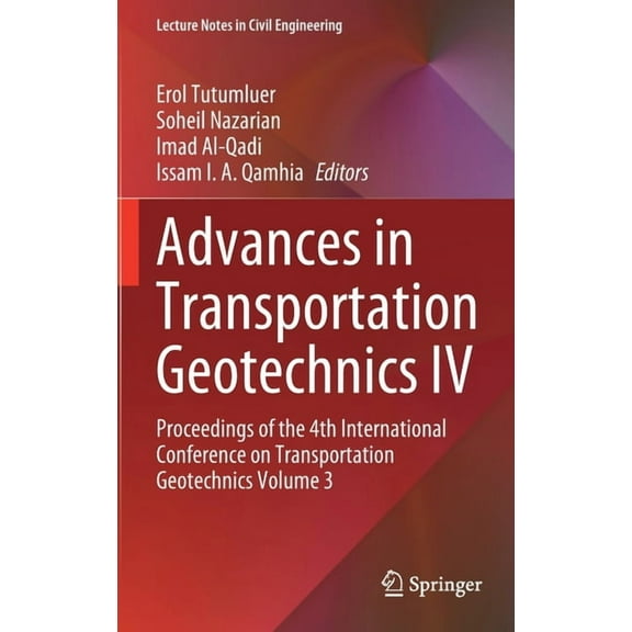 Lecture Notes in Civil Engineering Advances in Transportation Geotechnics IV: Proceedings of the 4th International Conference on Transportation Geotechnics, Book 166, (Hardcover)
