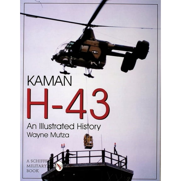 Schiffer Military/Aviation History Kaman H-43: An Illustrated History, (Paperback)