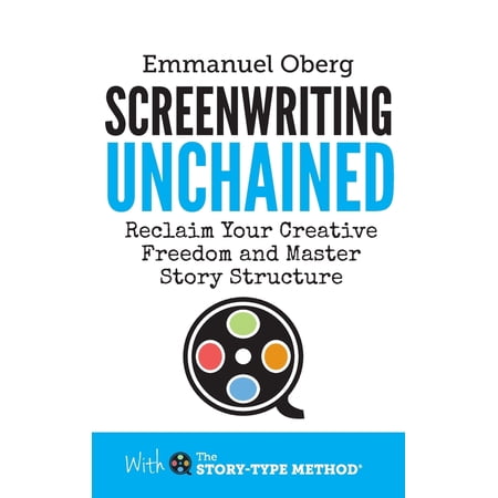 Pre-Owned Screenwriting Unchained: Reclaim Your Creative Freedom and Master Story Structure (Hardcover) 0995498121 9780995498129