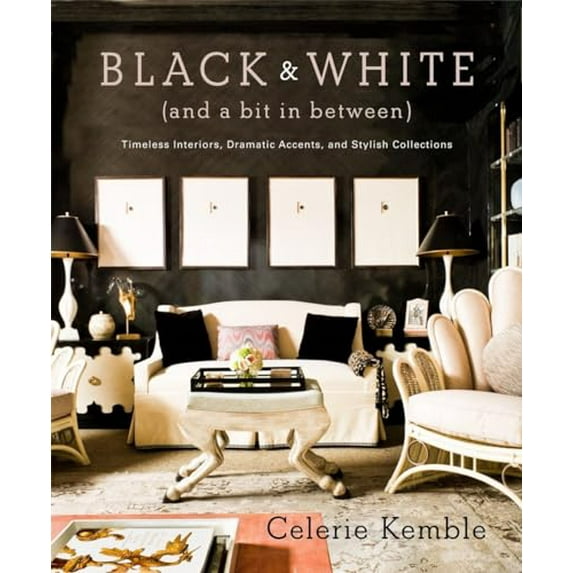 Pre-Owned Black & White (and a Bit in Between): Timeless Interiors, Dramatic Accents, and Stylish Collections (Hardcover) 0307715981 9780307715982