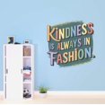 thumbnail image 2 of Kindness Is Always In Fashion Kindness Thoughtful Be Kind Motivated Quote Wall Art Sticker Designs Vinyl Stickers For Home House Walls Rooms Windows Bedroom Decoration Size (26x26 inch), 2 of 3