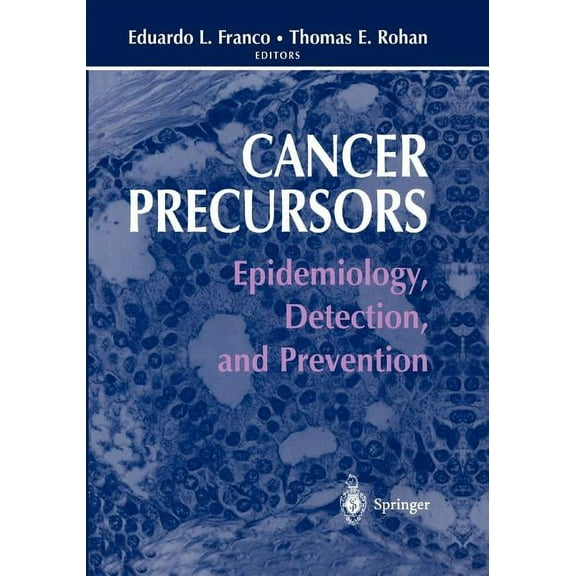 Cancer Precursors: Epidemiology, Detection, and Prevention, (Paperback)