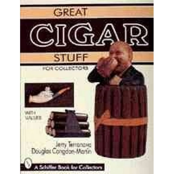 Great Cigar Stuff for Collectors (Schiffer Book for Collectors Series)