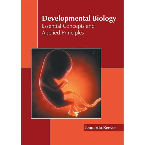 Developmental Biology: Essential Concepts and Applied Principles, (Hardcover)