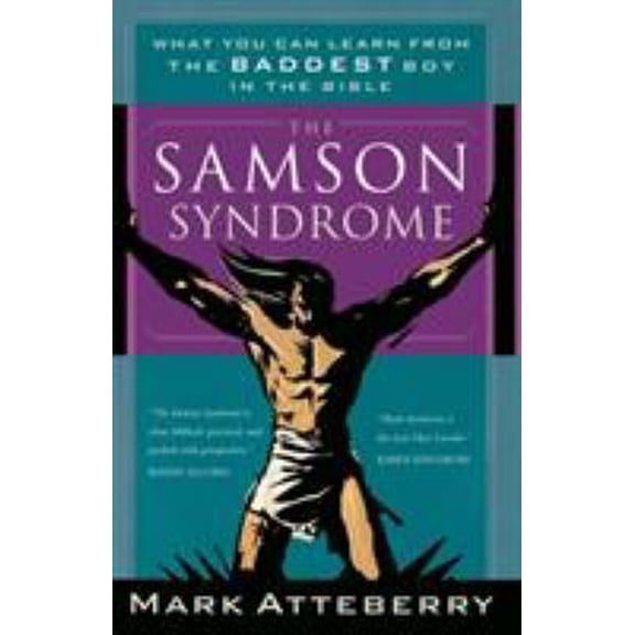 Pre-Owned The Samson Syndrome: What You Can Learn from the Baddest Boy in the Bible (Paperback) 0785264477 9780785264477