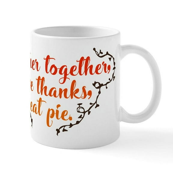 CafePress - Gather Together Give Thanks Eat - 11 oz Ceramic Mug - Novelty Coffee Tea Cup