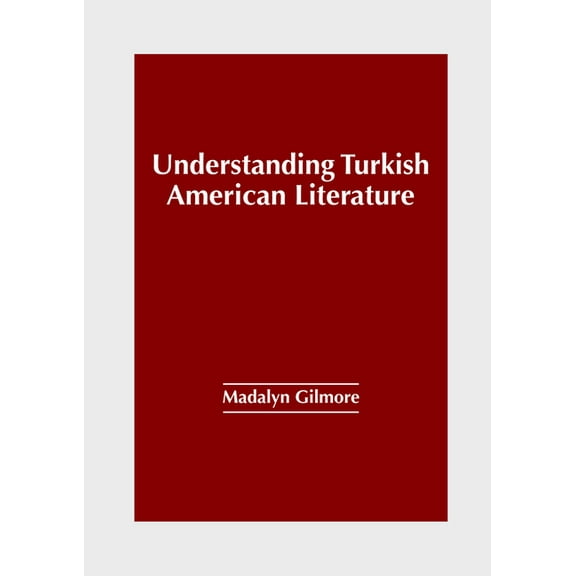 Understanding Turkish American Literature, (Hardcover)
