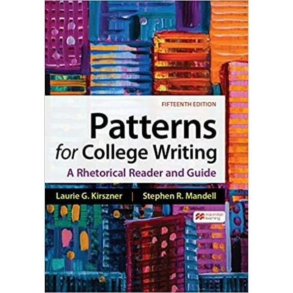 Pre-Owned Patterns for College Writing: A Rhetorical Reader and Guide, 9781319243791, 1319243797, Paperback, Fifteenth edition