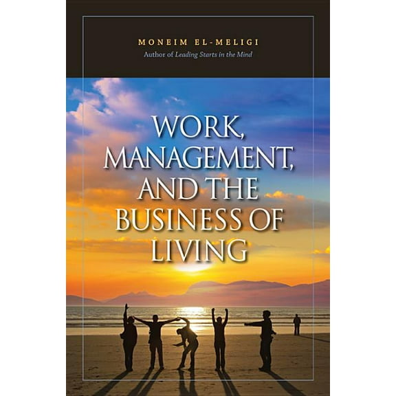 Work, Management,& the Business of Living, (Paperback)