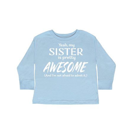 

Inktastic Yeah My Sister is Pretty Awesome Gift Toddler Boy or Toddler Girl Long Sleeve T-Shirt