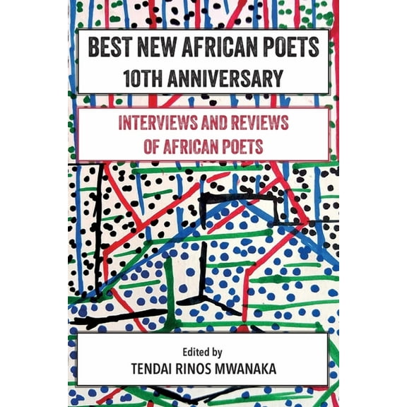 Best New African Poets 10th Anniversary: Interviews and Reviews of African poets, (Paperback)