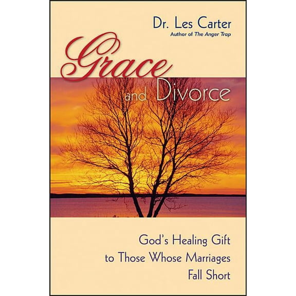 Grace and Divorce: God's Healing Gift to Those Whose Marriages Fall Short, (Paperback)