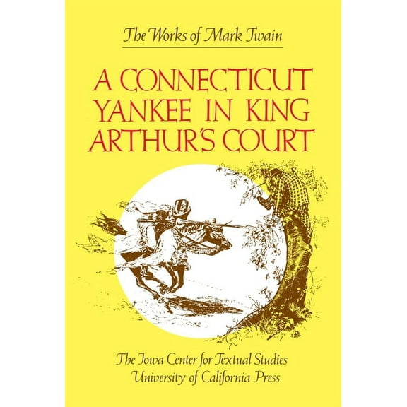 Works of Mark Twain A Connecticut Yankee in King Arthur's Court: Volume 9, Book 9, (Hardcover)