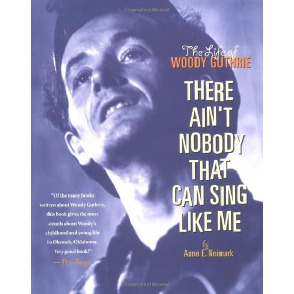 Pre-Owned There Ain't Nobody That Can Sing Like Me: The Life of Woody Guthrie (Hardcover) 0689833695 9780689833694