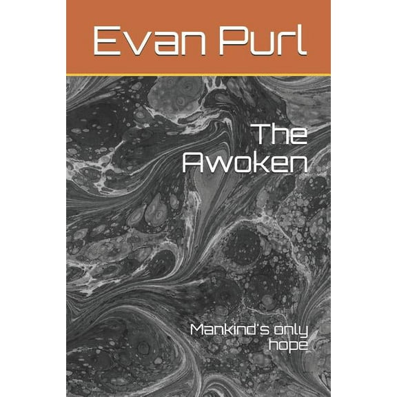 The Awoken: Mankind's Only Hope, (Paperback)