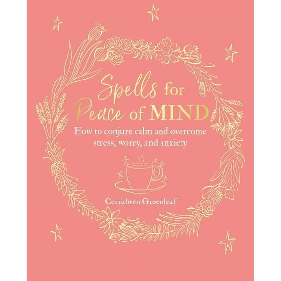 Spells for Peace of Mind: How to Conjure Calm and Overcome Stress, Worry, and Anxiety, (Paperback)