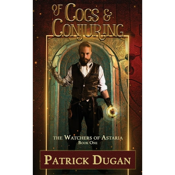 Of Cogs & Conjuring : The Watchers of Astaria Book One (Paperback)
