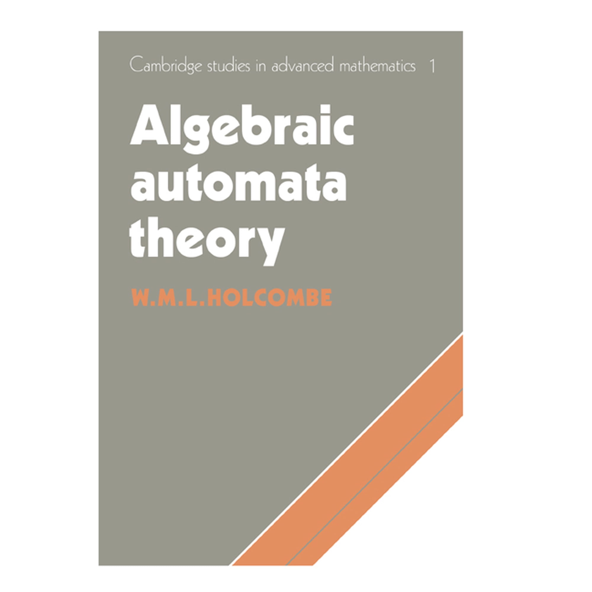 Cambridge Studies in Advanced Mathematic Algebraic Automata Theory Book 1 (Paperback)