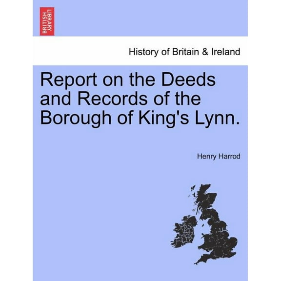 Report on the Deeds and Records of the Borough of King's Lynn., (Paperback)