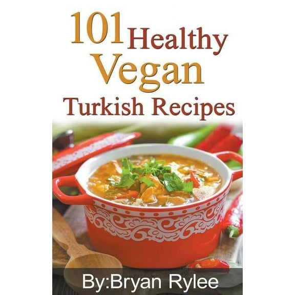 Good Food Cookbook 101 Healthy Vegan Turkish Recipes, (Paperback)